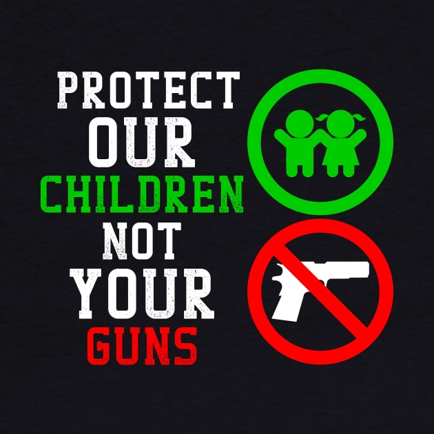 Protect our Children not your Guns by EnragedBird